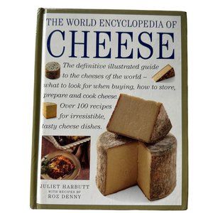 The World Encyclopedia of Cheese by Juliet Harbutt recipes by Roz Denny 2007
